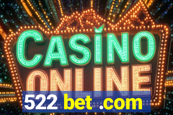 522 bet .com